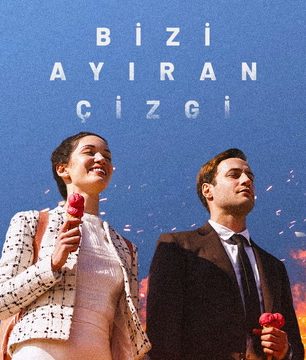 دانلود سریال ترکی 2021 Bizi Ayiran Cizg