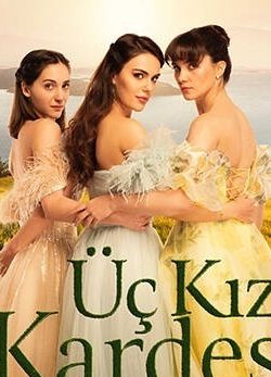 سریال سه خواهر 2022 Uc Kiz Kardes